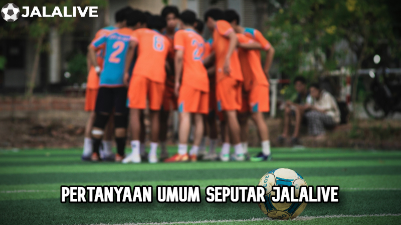 Pertanyaan umum seputar Jalalive