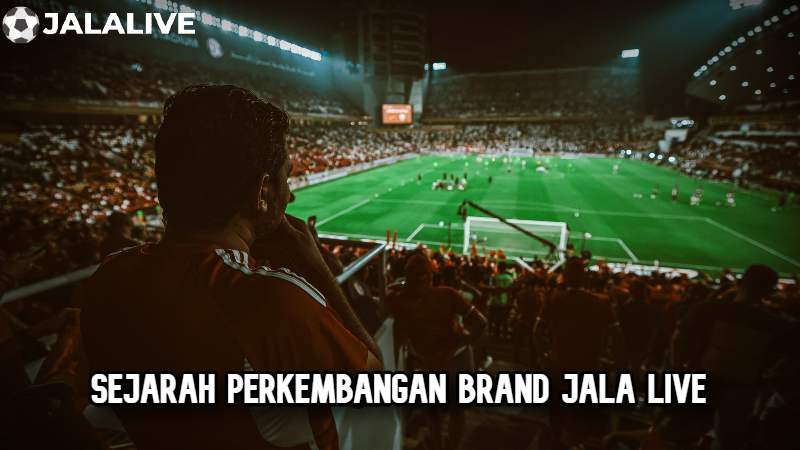 Sejarah perkembangan brand Jala live