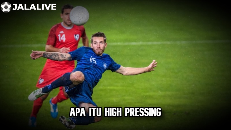 Apa itu high pressing Apa itu high pressing