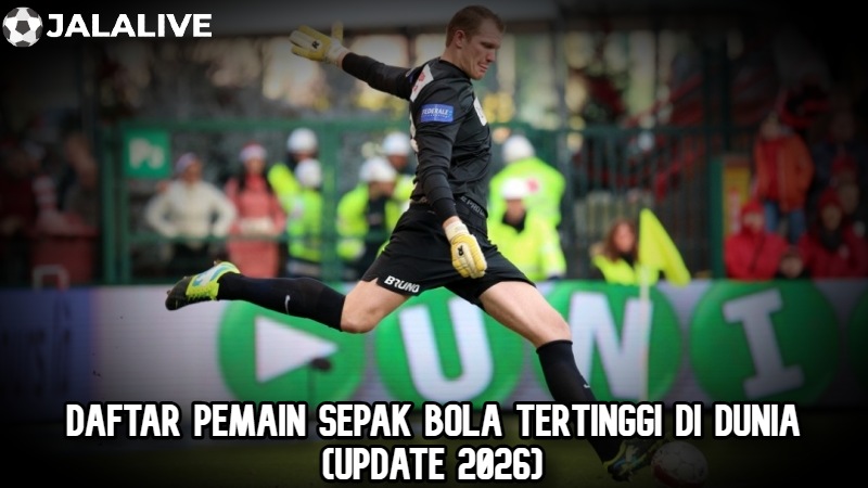 Daftar Pemain Sepak Bola Tertinggi di Dunia