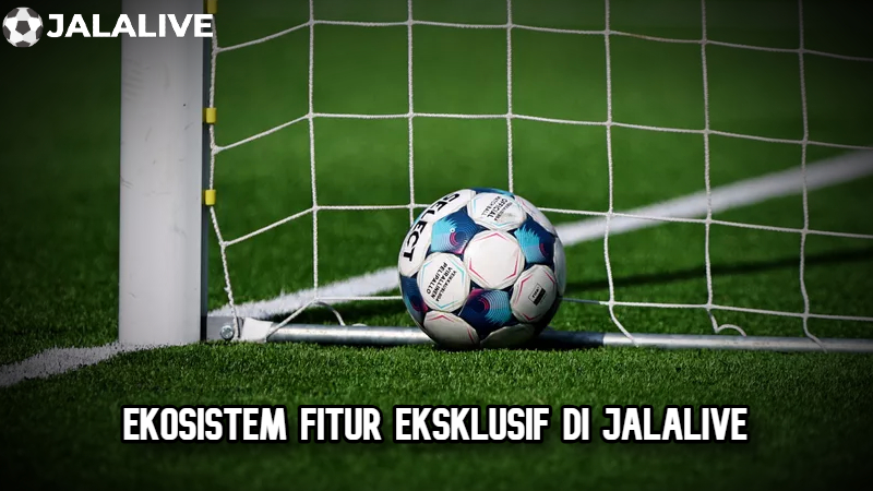 Ekosistem fitur eksklusif di Jalalive