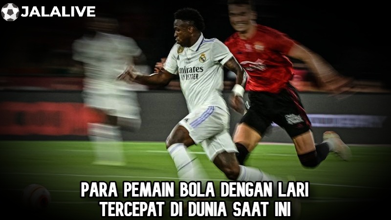 Para pemain bola dengan lari tercepat di dunia saat ini Para pemain bola dengan lari tercepat di dunia saat ini