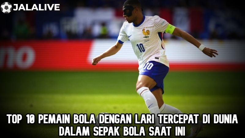 Top 10 pemain bola dengan lari tercepat di dunia dalam sepak bola saat ini