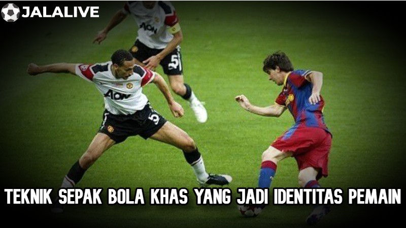 Teknik sepak bola khas yang jadi identitas pemain
